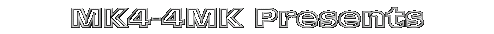 MK4-4MK Presents